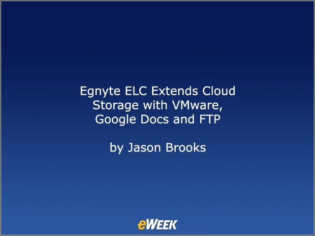 Egnyte ELC Extends Cloud Storage with VMware, Google Docs and FTP