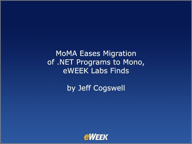 MoMA Eases Migration of .NET Programs to Mono, eWEEK Labs Finds