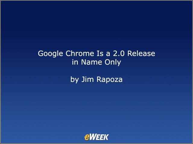 Google Chrome Is a 2.0 Release in Name Only