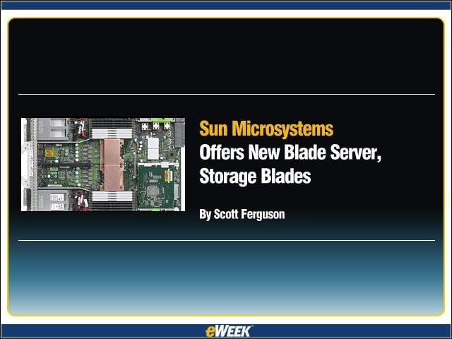 Sun Microsystems Offers New Blade Server, Storage Blades