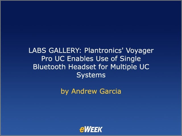 LABS GALLERY: Plantronics’ Voyager Pro UC Enables Use of One Bluetooth Headset for Multiple Systems