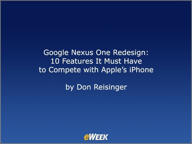 Google Nexus One Redesign: 10 Features It Must Have to Compete with Apple’s iPhone