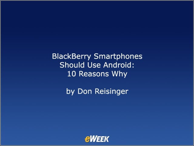 BlackBerry Smartphones Should Use Android: 10 Reasons Why