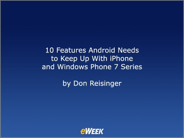 10 Features Android Needs to Keep Up with iPhone and Windows Phone 7 Series