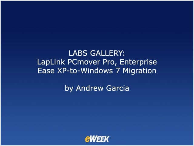 LABS GALLERY: LapLink PCmover Pro, Enterprise Ease XP-to-Windows 7 Migration