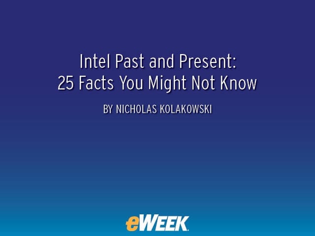 Intel Past and Present: 25 Facts You Might Not Know