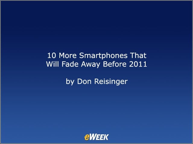 10 More Smartphones That Will Fade Away Before 2011