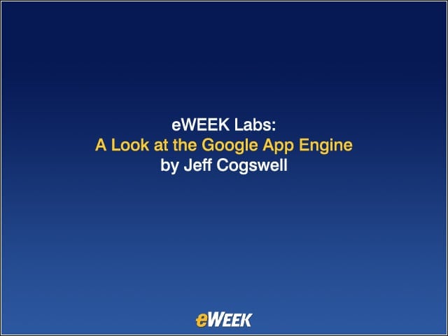 eWEEK Labs Looks at Google App Engine