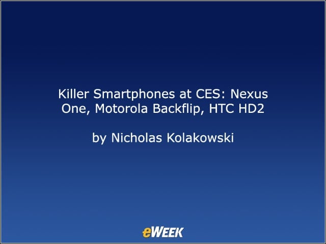 Killer Smartphones at CES: Nexus One, Motorola Backflip, HTC HD2