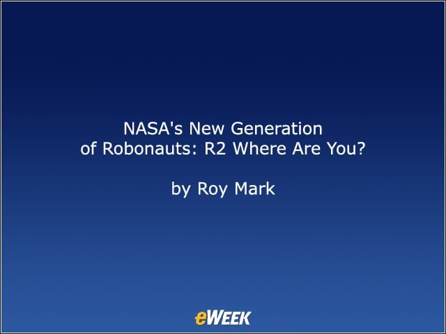NASAs New Generation of Robonauts: R2, Where Are You?