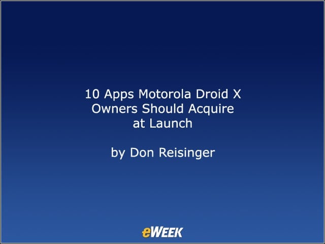 10 Apps Motorola Droid X Owners Should Acquire at Launch