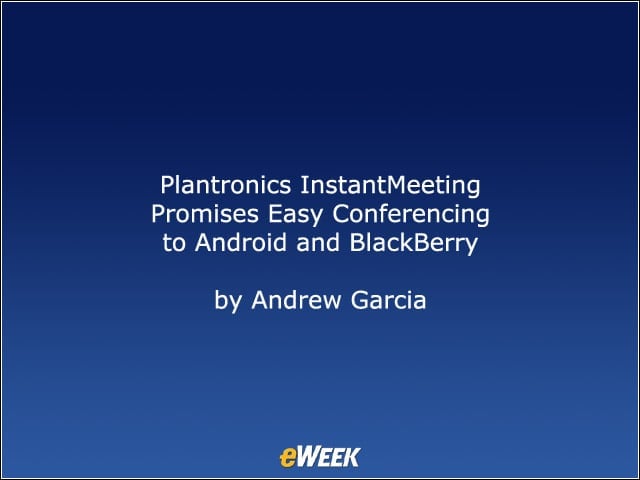 Plantronics InstantMeeting Promises Easy Conferencing to Android and BlackBerry