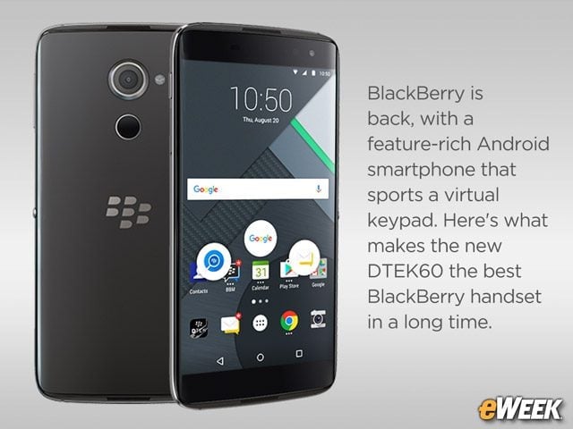Why the New DTEK60 Is the Best BlackBerry Smartphone in Years