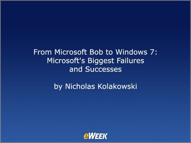 From Microsoft Bob to Windows 7: Microsofts Biggest Failures and Successes