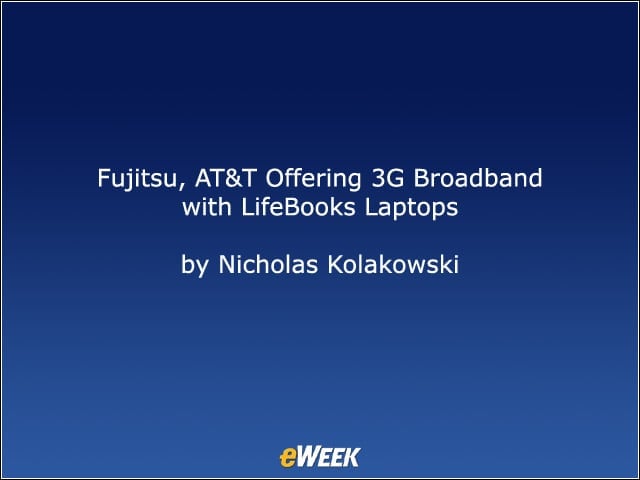 Fujitsu, ATandT Offering 3G Broadband with LifeBook Laptops