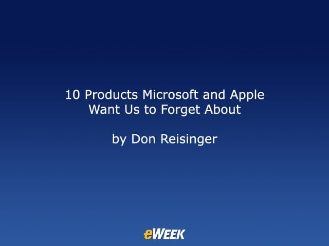 10 Products Microsoft and Apple Want Us to Forget About