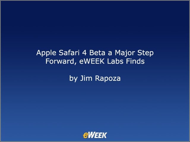 Apple Safari 4 Beta a Major Step Forward, eWEEK Labs Finds