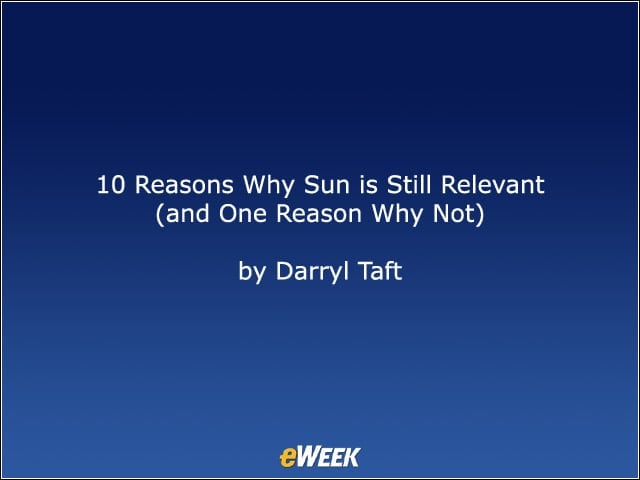 10 Reasons Why Sun Is Still Relevant (and One Reason Why Not)