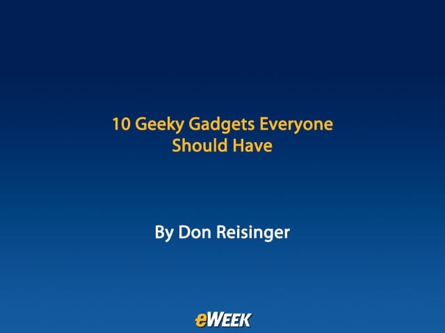 10 Geeky Gadgets Everyone Should Have