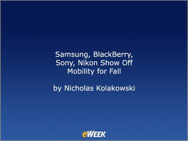 Samsung, BlackBerry, Sony, Nikon Show Off Mobility for Fall