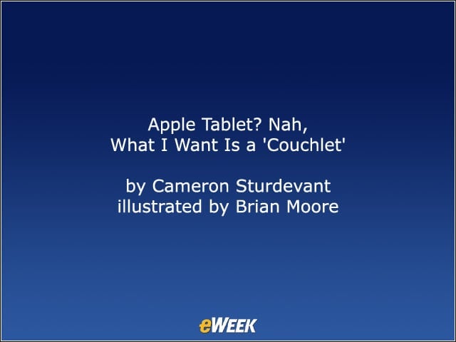 Apple Tablet? Nah, What I Want Is a Couchlet