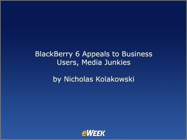 BlackBerry 6 Appeals to Business Users, Media Junkies