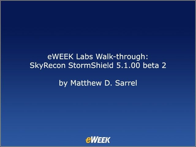 eWEEK Labs Walk-through: SkyRecon StormShield 5.1.00 beta 2