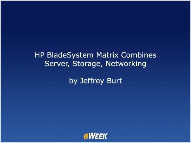 HP BladeSystem Matrix Combines Server, Storage, Networking
