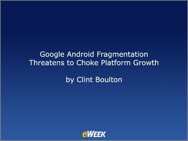 Google Android Fragmentation Threatens to Choke Platform Growth