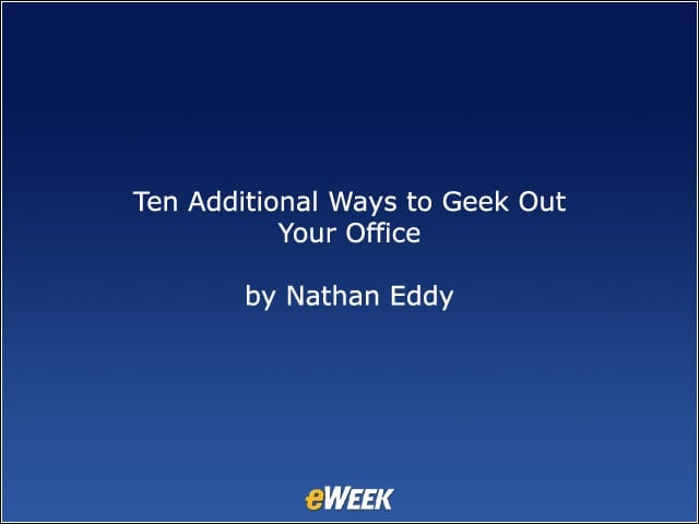 Ten Additional Ways to Geek Out Your Office