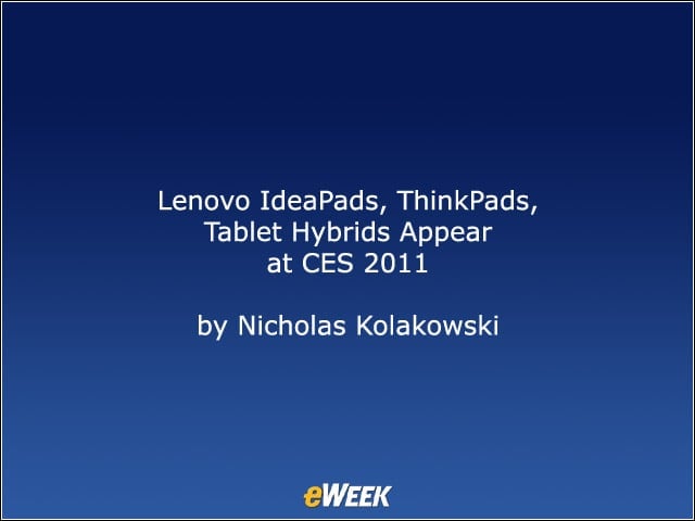 Lenovo IdeaPads, ThinkPads, Tablet Hybrids Appear at CES 2011