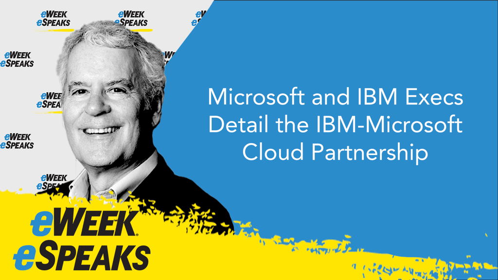 Microsoft and IBM Execs Detail the IBM-Microsoft Cloud Partnership