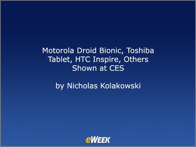 Motorola Droid Bionic, Toshiba Tablet, HTC Inspire, Others Shown at CES
