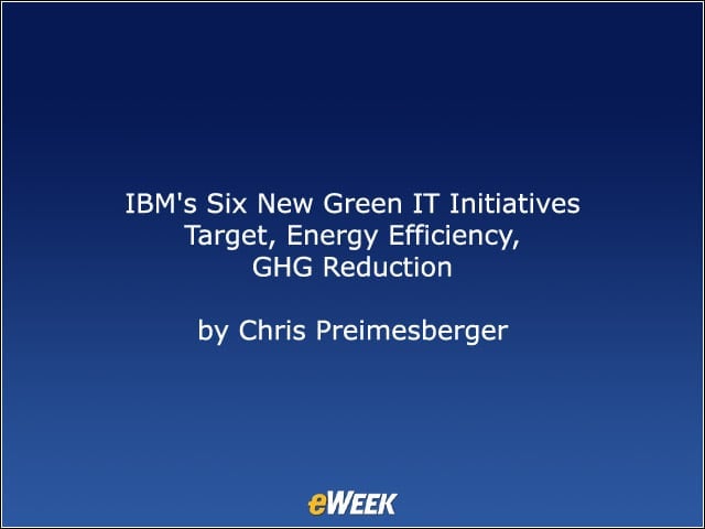 IBMs Six New Green IT Initiatives Target, Energy Efficiency, GHG Reduction