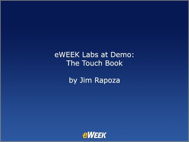 eWEEK Labs at Demo: The Touch Book
