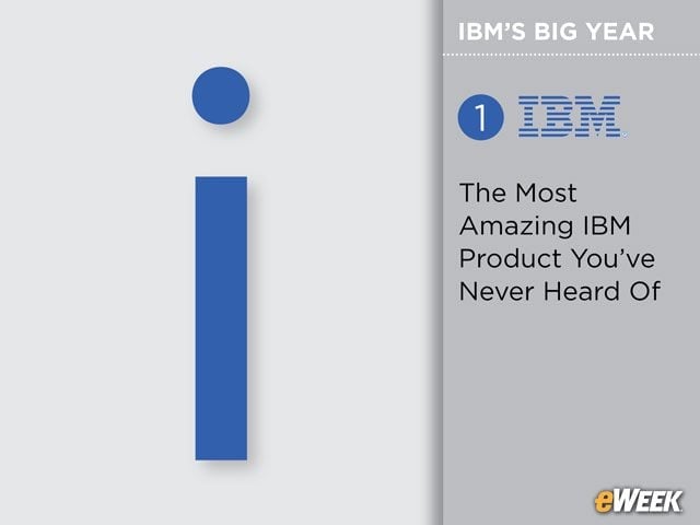 The Most Amazing IBM Product You’ve Never Heard Of