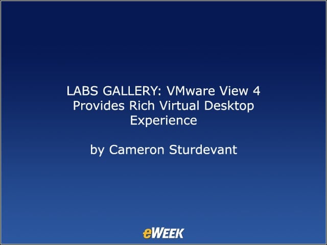 LABS GALLERY: VMware View 4 Provides Rich Virtual Desktop Experience