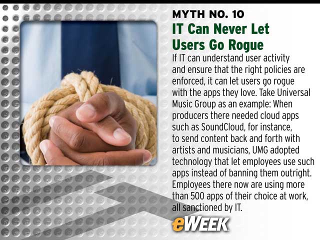 Myth No. 10: IT Can Never Let Users Go Rogue