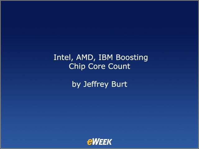 Intel, AMD, IBM Boosting Chip Core Count