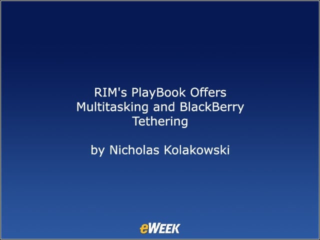 RIMs PlayBook Offers Multitasking and BlackBerry Tethering