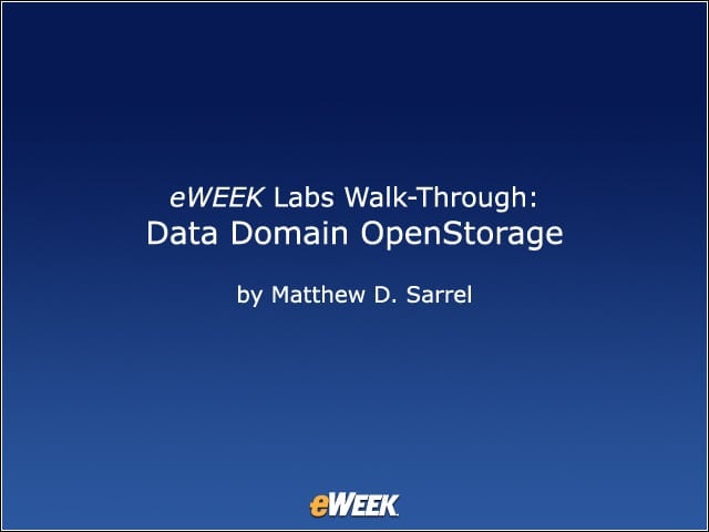eWEEK Labs Walk-Through: Data Domain OpenStorage