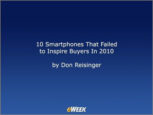 10 Smartphones That Failed to Inspire Buyers In 2010