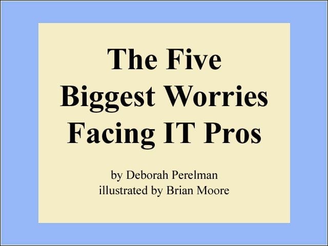 The Five Biggest Worries Facing IT Pros