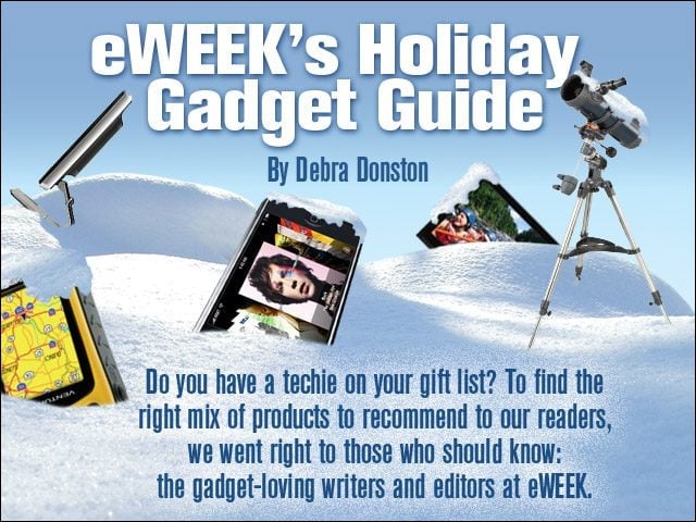eWEEKs Holiday Gadget Guide