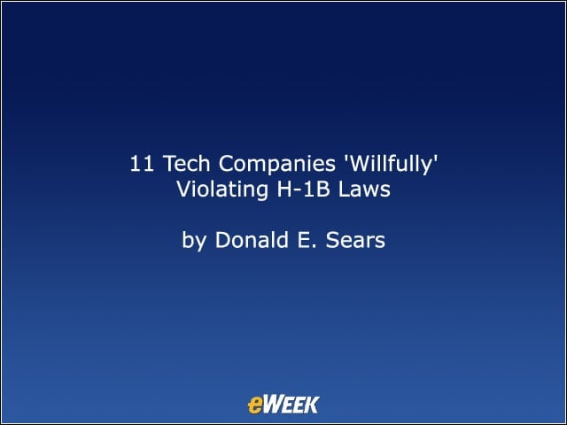 11 Tech Companies Willfully Violating H-1B Laws
