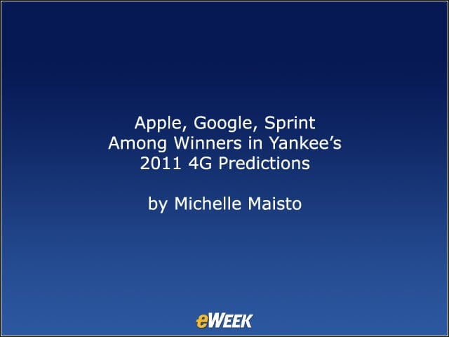 Apple, Google, Sprint Among Winners in Yankee’s 2011 4G Predictions
