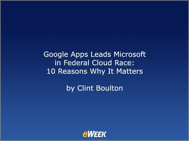 Google Apps Leads Microsoft in Federal Cloud Race: 10 Reasons Why It Matters