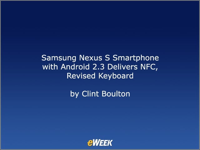 Samsung Nexus S Smartphone with Android 2.3 Delivers NFC, Revised Keyboard