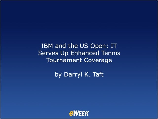 IBM and the US Open: IT Serves Up Enhanced Tennis Tournament Coverage
