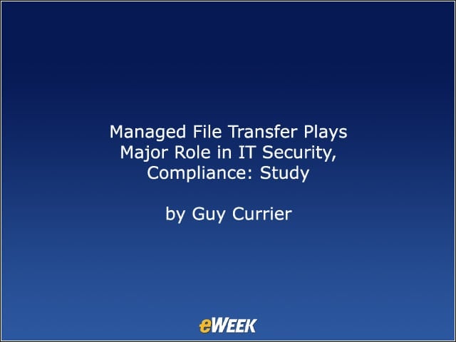 Managed File Transfer Plays Major Role in IT Security, Compliance: Study